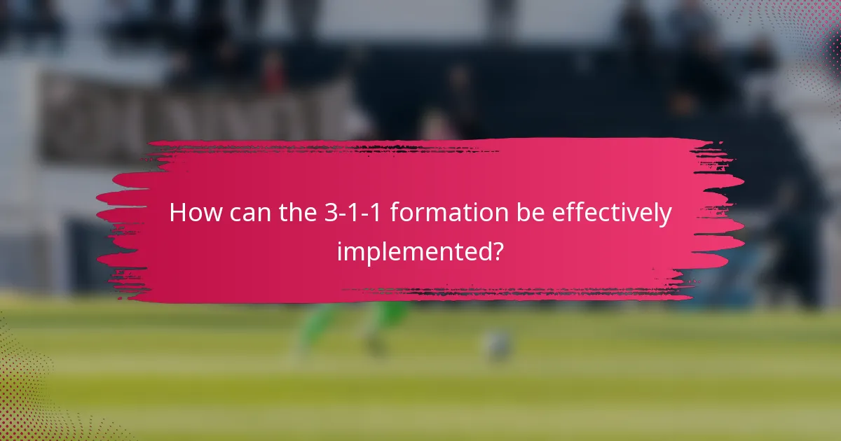 How can the 3-1-1 formation be effectively implemented?