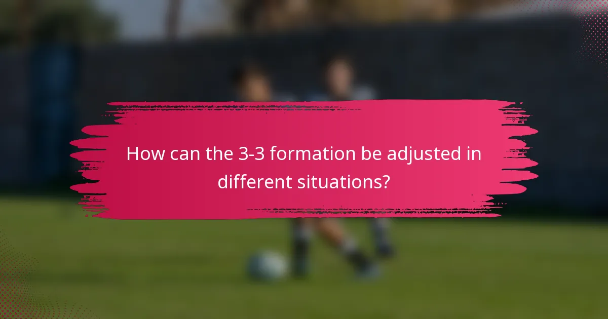 How can the 3-3 formation be adjusted in different situations?