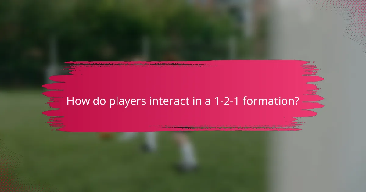 How do players interact in a 1-2-1 formation?