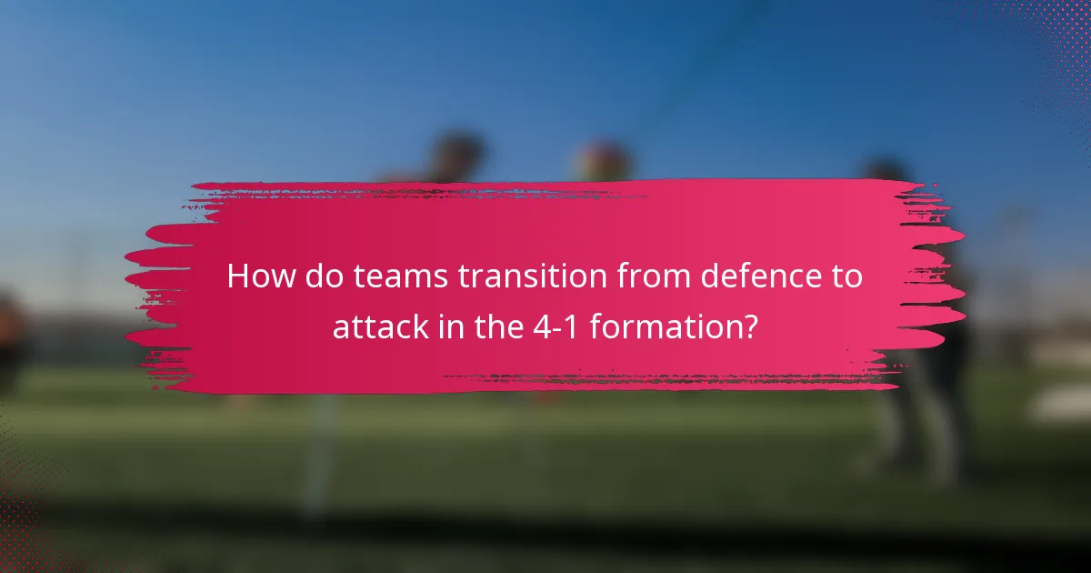 How do teams transition from defence to attack in the 4-1 formation?