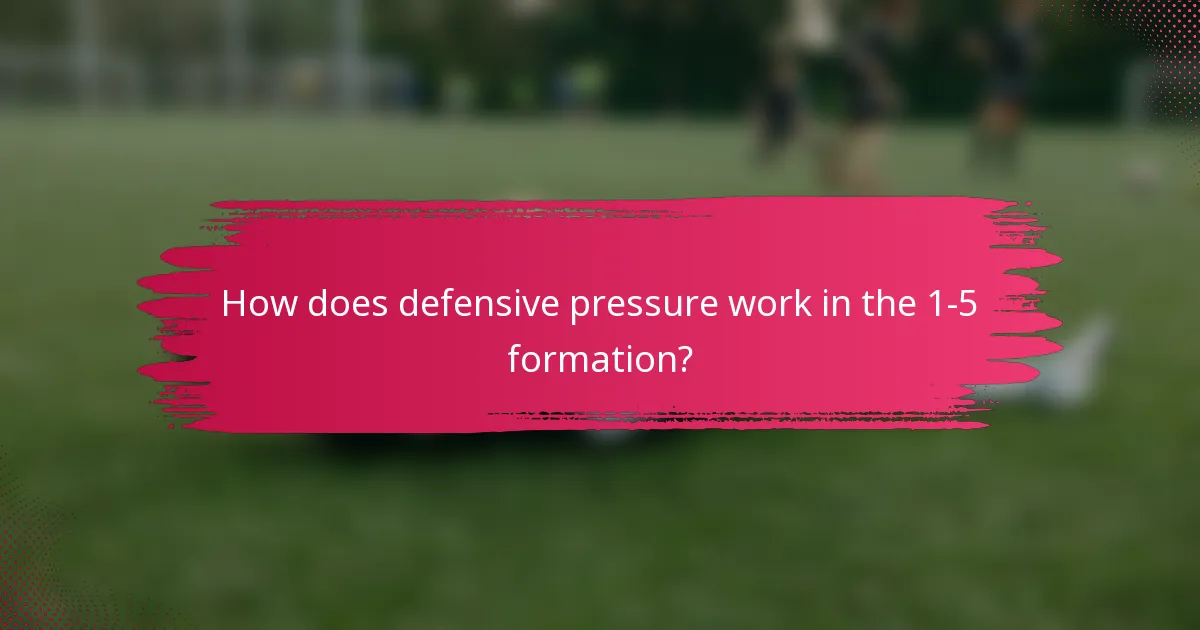 How does defensive pressure work in the 1-5 formation?