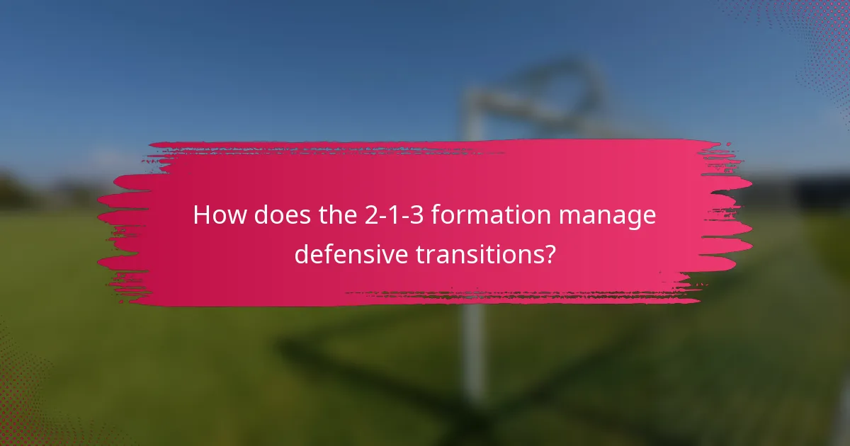 How does the 2-1-3 formation manage defensive transitions?