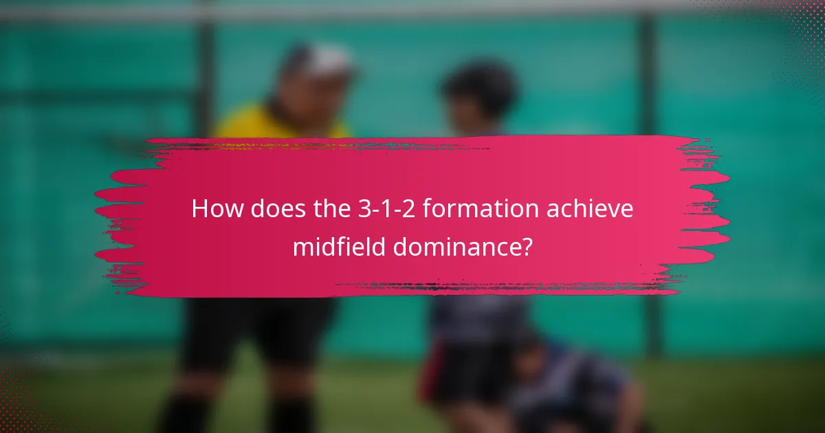 How does the 3-1-2 formation achieve midfield dominance?