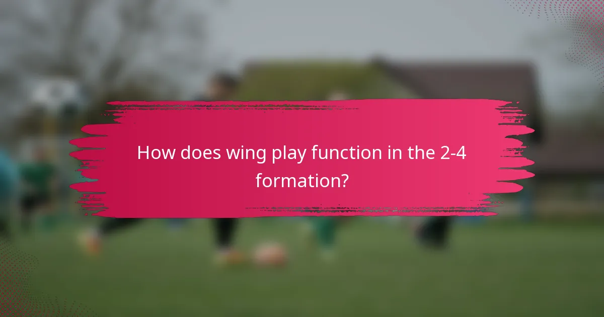 How does wing play function in the 2-4 formation?