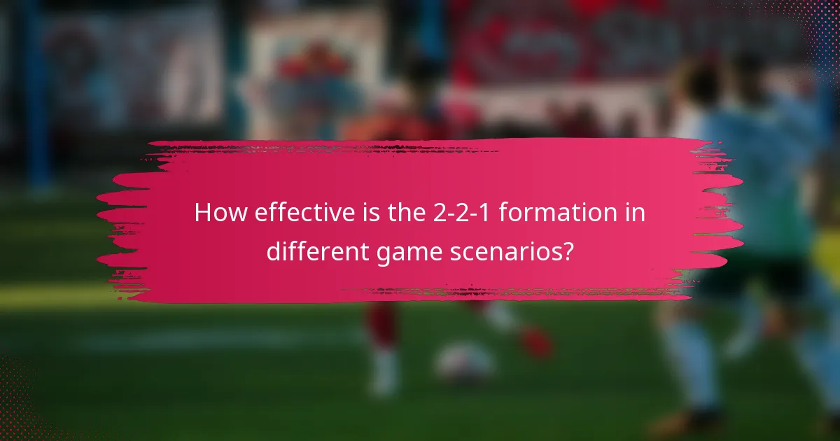 How effective is the 2-2-1 formation in different game scenarios?