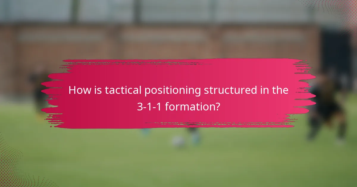 How is tactical positioning structured in the 3-1-1 formation?