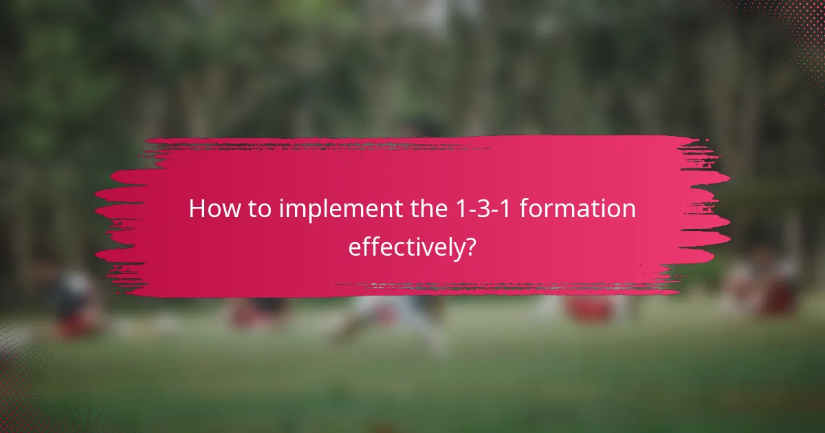 How to implement the 1-3-1 formation effectively?