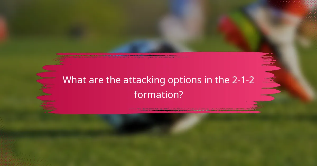 What are the attacking options in the 2-1-2 formation?