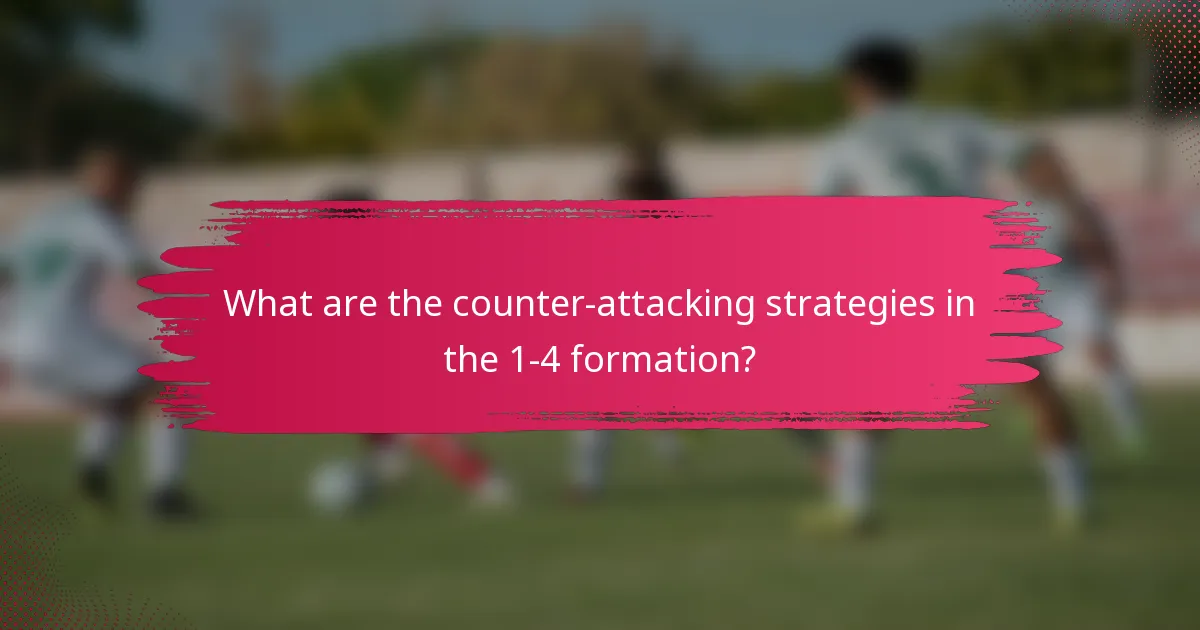 What are the counter-attacking strategies in the 1-4 formation?