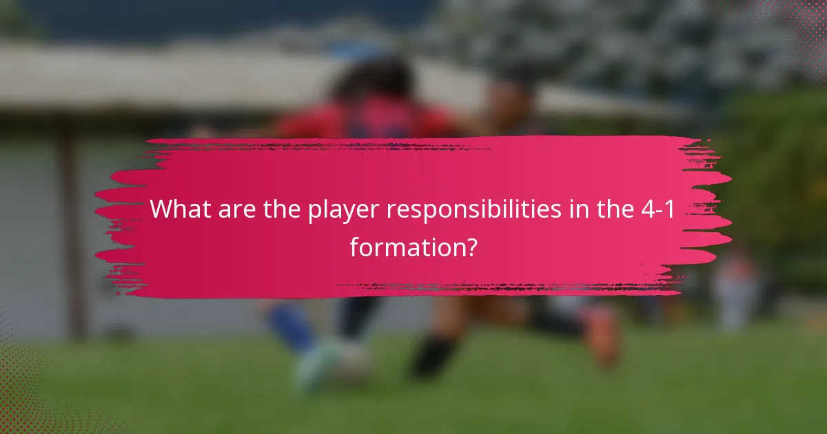 What are the player responsibilities in the 4-1 formation?