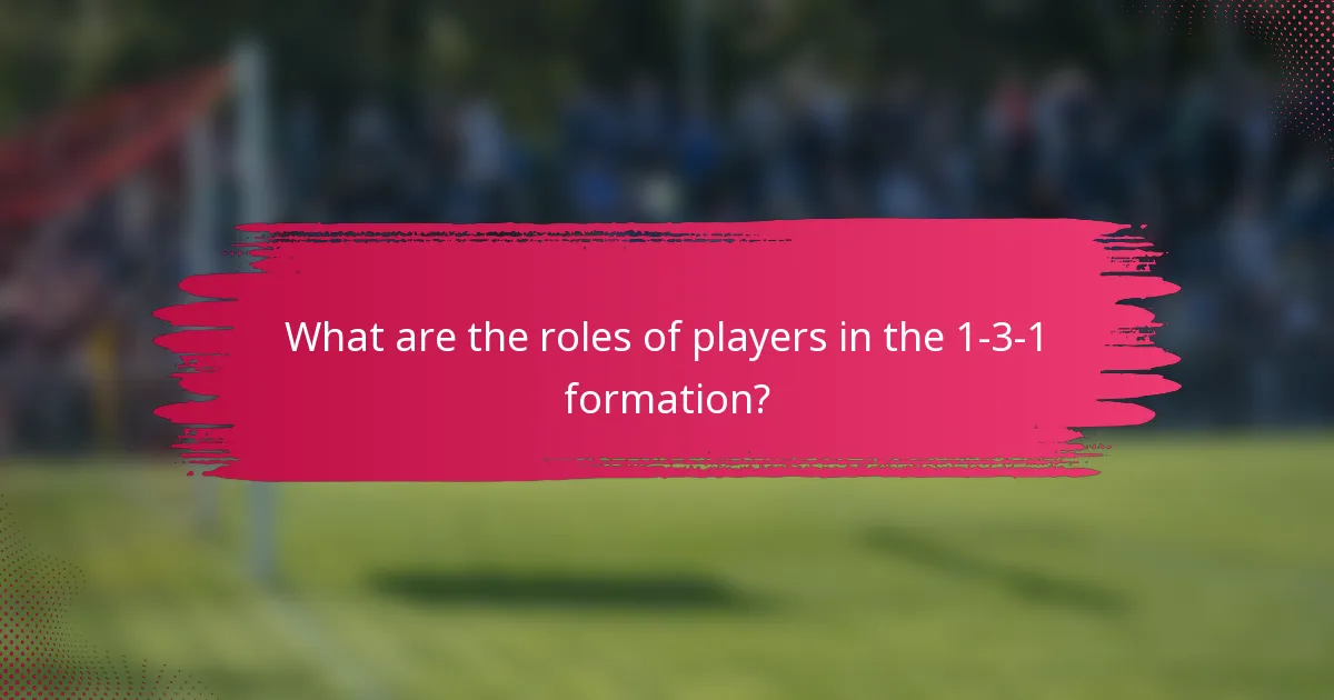 What are the roles of players in the 1-3-1 formation?