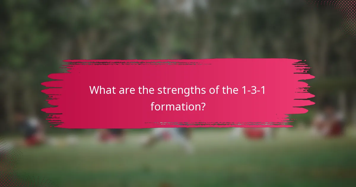 What are the strengths of the 1-3-1 formation?