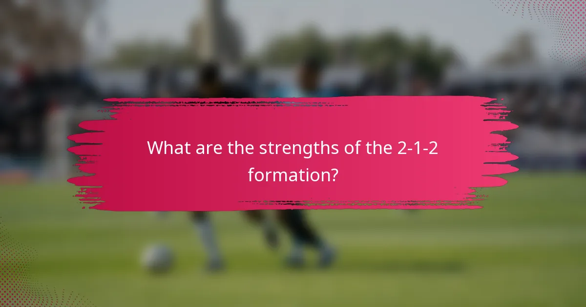 What are the strengths of the 2-1-2 formation?