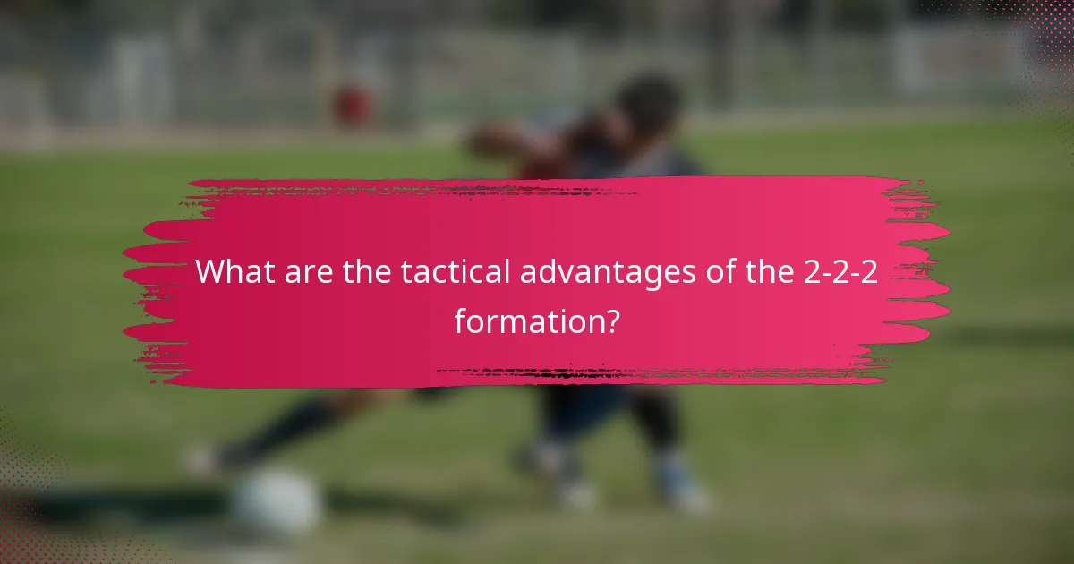 What are the tactical advantages of the 2-2-2 formation?