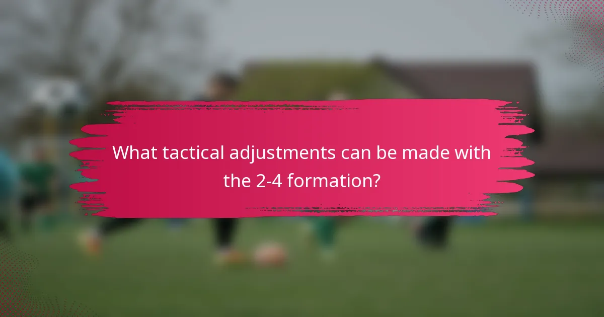 What tactical adjustments can be made with the 2-4 formation?