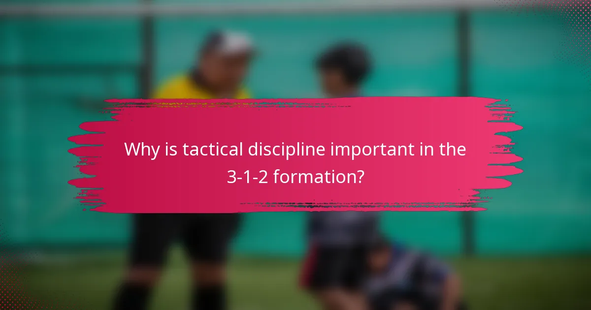 Why is tactical discipline important in the 3-1-2 formation?
